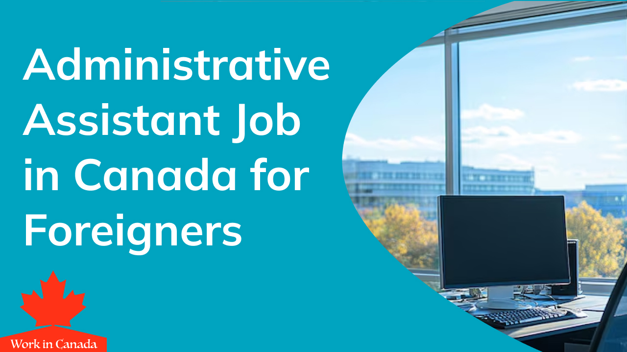 Administrative Assistant Job in Canada for Foreigners
